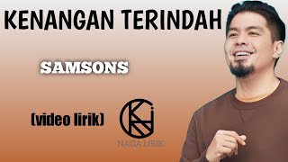 Download lagu SAMSONS - Kenangan Terindah (video lirik) mp3