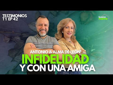 T1 EP  42 "INFIDELIDAD...y con una amiga" con Alma & Antonio de León
