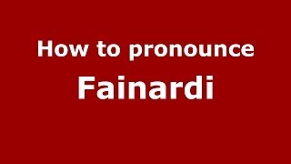 How to pronounce Fainardi
