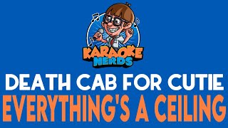Death Cab For Cutie - Everything&#39;s A Ceiling (Karaoke)