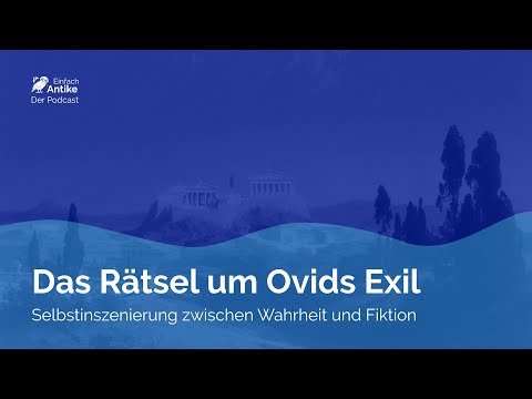 Das Rätsel um Ovids Exil – Einfach Antike – Der Podcast