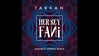 Tarkan - Her Şey Fani (Mahmut Orhan Remix)