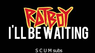 I&#39;LL BE WAITING - RAT BOY (Sub. español)