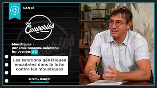 Les Causeries de la Santé - Moustiques : ennemis tenaces, solutions innovantes #2 - Les solutions génétiques encadrées dans la lutte contre les moustiques