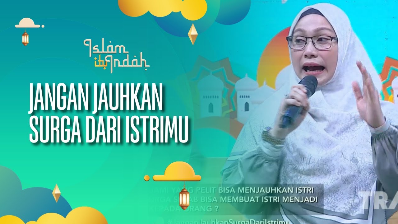 Jangan Jauhkan Surga dari Istrimu - ISLAM ITU INDAH (11/08/26) P2