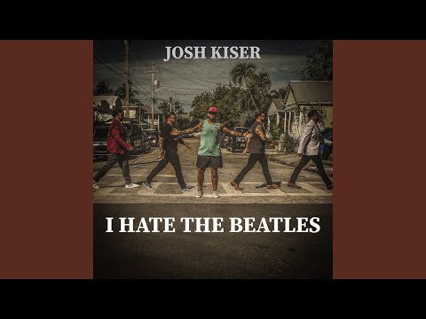 I Hate The Beatles - Josh Kiser
