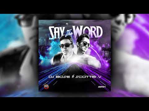 DJ Bose & Scottie V - Say The Word