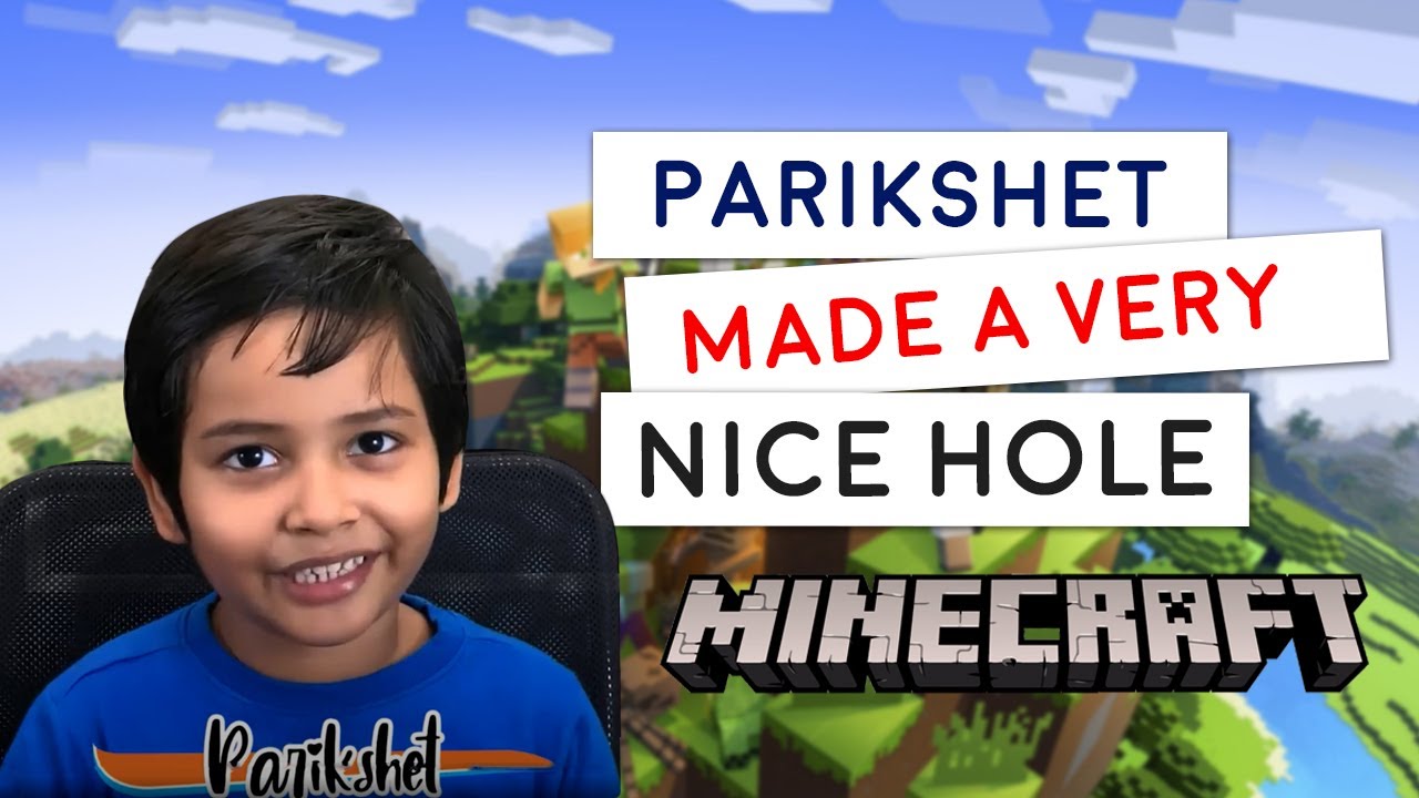 Parikshet made a very nice hole in Minecraft games for Kids