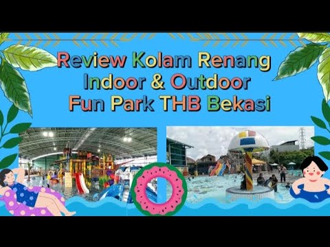 Review Kolam Renang Indoor & Outdoor Fun Park THB Bekasi