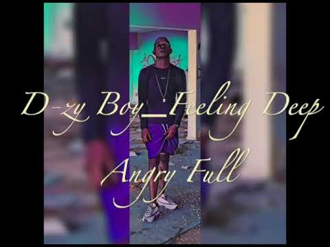 D-zy Boy_Feeling Deep /Angry Full (Official Audio)
