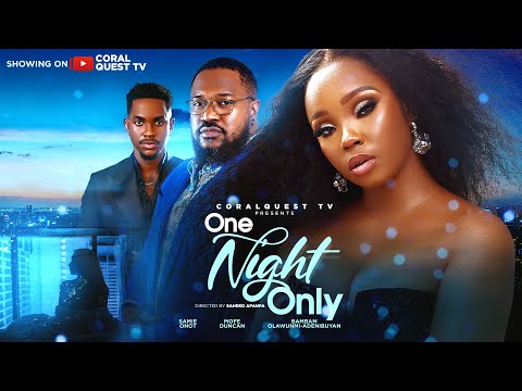 ONE NIGHT ONLY (New Movie) Bambam Oluwunmi, Mofe Duncan, Samie Onot  #2025movies #nollywoodmovies