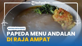 Papeda Jadi Menu Andalan yang di Raja Ampat yang Punya Cita Raya Nikmat, Wajib Dicoba