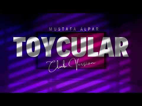 Mustafa Alpar - Toycular (Club Version)