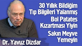 30 Yıllık Bildiğim Tıp Bilgileri Yalanmış, Kandırılıyorsunuz!“Bol Patates Yiyin 