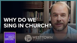 Why do we sing in church?