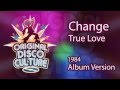 Change - True Love (Album version - 1984)