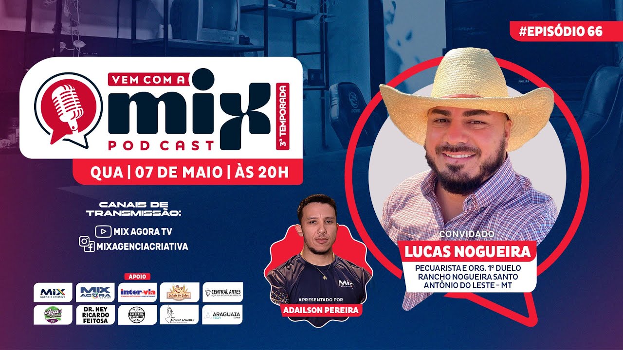Vem com a MIX PODCAST - Lucas Nogueira - #66