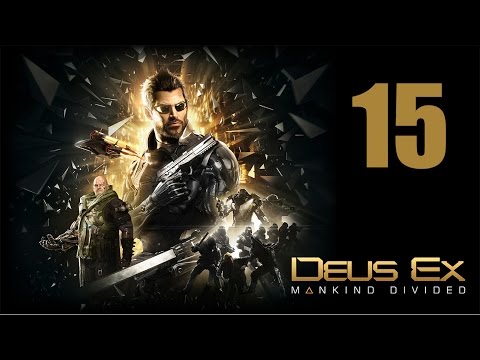 Deus Ex: Mankind Divided Let's Play Part 15: Checking Out the Men In Charge