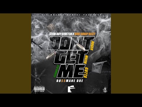Don't Get Me (feat. WNC Whopbezzy, Steib Boy Stretch, Flexboi B.K. & Ruger Muzik Gutta)