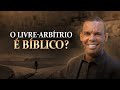 O LIVRE-ARBÍTRIO É BÍBLICO? #RodrigoSilva