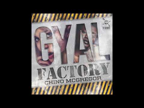 Chino McGregor - Gyal Factory (Audio)
