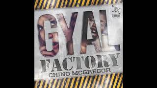 Chino McGregor - Gyal Factory (Audio)