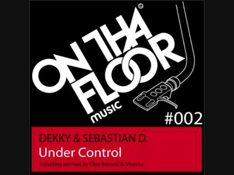 Dekky & Sebastian D - Under Control (Original Mix)