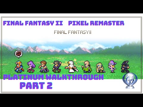 Final Fantasy II Pixel Remaster - 100% Platinum Walkthrough (4K, PS5) -  Part 2