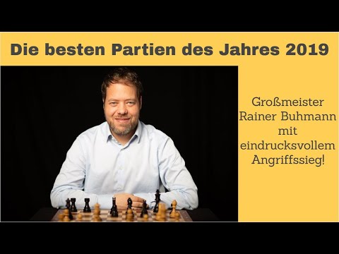 Beste Schachpartien 2019 - Großmeister Rainer Buhmann mit Angriffsschach in der Bundesliga