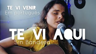 #NOSTALGIARBD: Te vi aqui | Te vi venir (Sin Bandera) Em português - Júlia Cascon cover