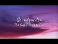 Soundgarden - The Day I Tried To Live | Lyrics