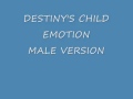 destiny's child - emotions ( male version) + ...