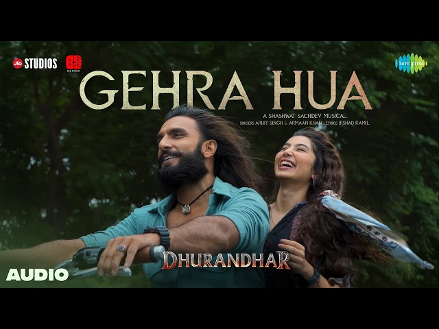 Gehra Hua - Audio | Dhurandhar | Ranveer Singh, Sara Arjun, Shashwat Sachdev, Arijit Singh