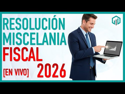 RESOLUCIÓN MISCELANIA FISCAL 2026 | LOS CAMBIOS FISCALES PARA EL 2026
