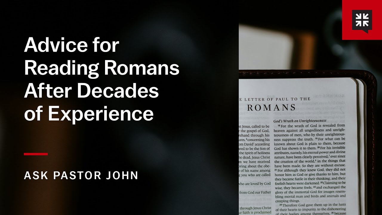 Advice for Reading Romans After Decades of Experience