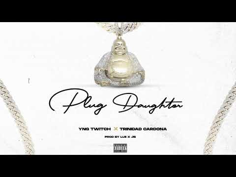 Plug Daughter - Yng Twitch Ft. Trinidad Cardona