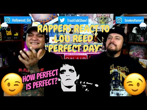Rappers React To Lou Reed "Perfect Day"!!!