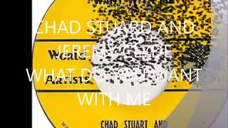 Chad Stuard and jeremy Clyde - What do you want with me