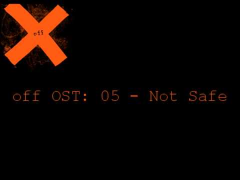 OFF OST: -05- Not Safe