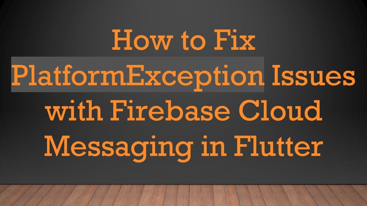 How to Fix PlatformException Issues with Firebase Cloud Messaging in Flutter