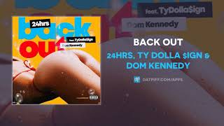 24hrs, Ty Dolla $ign &amp; Dom Kennedy &quot;Back Out&quot; (AUDIO)