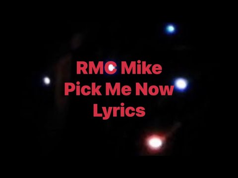 RMC Mike - Pick Me Now (Lyrics Video)
