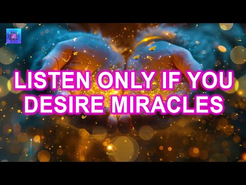 ONLY LISTEN IF YOU WANT A MIRACLE IN YOUR LIFE ✨ Manifest Miracles You Want ✨ Law of Attraction