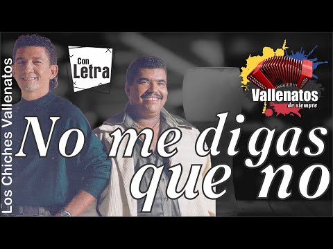 No Me Digas Que No - Los Chiches Vallenatos - Con Letra (Video Lyric)