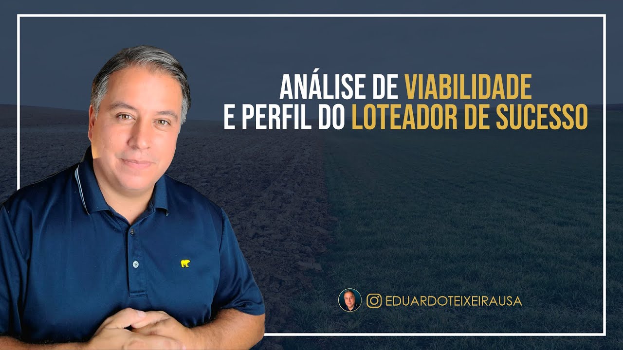 Análise de viabilidade e Perfil do Loteador de Sucesso, Perguntas e Respostas | Eduardo Teixeira USA