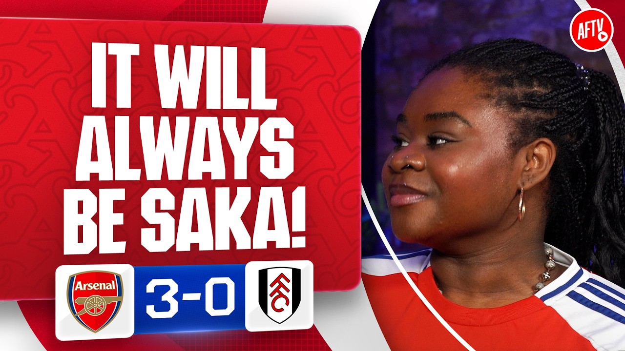 It Will Always Be Saka! (Kenyah) | Arsenal 3-0 Fulham