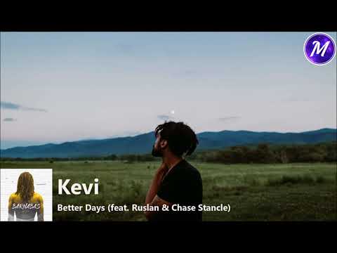 Kevi - Better Days (feat. Ruslan & Chase Stancle)