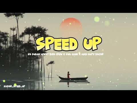 KO SUDAH LEWAT -  Dxh Crew X Owl Gank X Ambi Napy Bocor || speed Up Papua #song