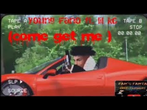 young Fano(come get me)ft.lil.kc