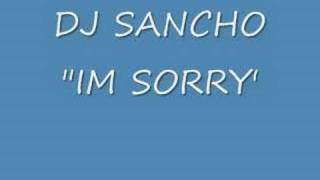 DJ Sancho &quot;Im Sorry&quot;